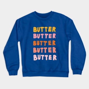 Butter Butter Butter Crewneck Sweatshirt